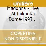 Madonna - Live At Fukuoka Dome-1993 Volume 1 cd