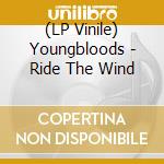 (LP Vinile) Youngbloods - Ride The Wind vinile