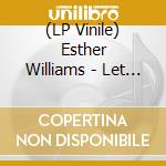 (LP Vinile) Esther Williams - Let Me Show You vinile