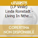 (LP Vinile) Linda Ronstadt - Living In Nthe Usa lp vinile di Linda Ronstadt