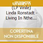 (LP Vinile) Linda Ronstadt - Living In Nthe Usa vinile