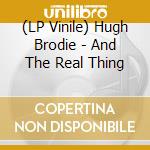 (LP Vinile) Hugh Brodie - And The Real Thing vinile