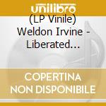 (LP Vinile) Weldon Irvine - Liberated Brother lp vinile di Weldon Irvine