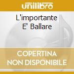 L'importante E' Ballare cd