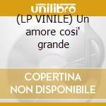 (LP VINILE) Un amore cosi' grande cd