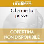 Cd a medio prezzo cd