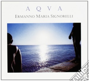 Ermanno Maria Signorelli - Aqua cd musicale di SIGNORELLI ERMANNO M