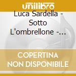 Luca Sardella - Sotto L'ombrellone - Estate Latina Compilation
