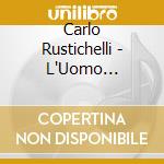 Carlo Rustichelli - L'Uomo L'Orgoglio La Vendetta cd