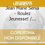 Jean Marie Senia - Roulez Jeunesse! / O.S.T. cd musicale di Jean Marie Senia