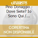 Pino Donaggio - Dove Siete? Io Sono Qui / O.S.T. cd