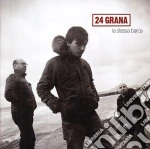 24 Grana - La Stessa Barca cd