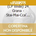 (LP Vinile) 24 Grana - Stai-Mai-Cca' Remix