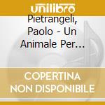 Pietrangeli, Paolo - Un Animale Per Compagno cd musicale di Paolo Pietrangeli