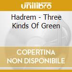 Hadrem - Three Kinds Of Green cd