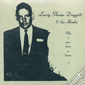 Larry Sloane Doggett - Why Is Your Heart So Barren cd musicale di Doggett Larry Sloane