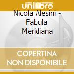 Nicola Alesini - Fabula Meridiana cd musicale di Alesini Nicola