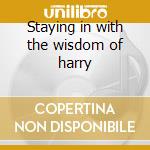 Staying in with the wisdom of harry cd