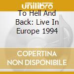 To Hell And Back: Live In Europe 1994 cd musicale di WALKABOUTS
