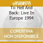 To Hell And Back: Live In Europe 1994 cd