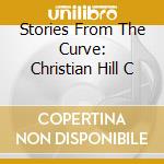 Stories From The Curve: Christian Hill C cd