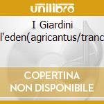 I Giardini Dell'eden(agricantus/trancen) cd