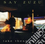Say Zuzu - Take These Turns cd