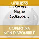 La Seconda Moglie (p.&a.de Scalzi) cd