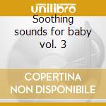 Soothing sounds for baby vol. 3 cd
