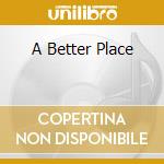 A Better Place cd