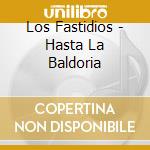 Los Fastidios - Hasta La Baldoria cd