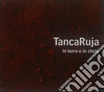 Tancaruja - In Terra E In Chelu