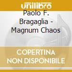 Paolo F. Bragaglia - Magnum Chaos cd