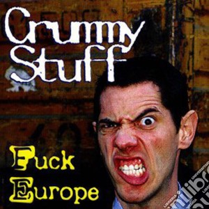 Crummy Stuff - Fuck Europe cd musicale di CRUMMY STUFF