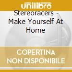 Stereoracers - Make Yourself At Home cd