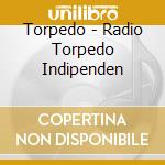 Torpedo - Radio Torpedo Indipenden cd