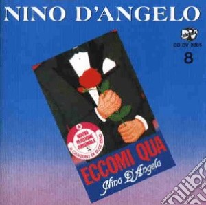 Nino D'Angelo - Eccomi Qua cd musicale di D'ANGELO NINO