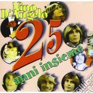 Nino D'Angelo - 25 Anni Insieme cd musicale di D'ANGELO NINO