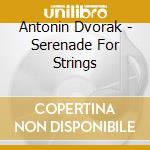 Antonin Dvorak - Serenade For Strings cd