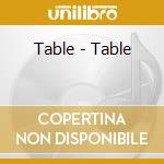 Table - Table cd musicale di Table