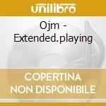 Ojm - Extended.playing cd musicale di OJM