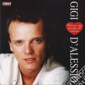 Gigi D'Alessio - Dove Mi Porta Il Cuore cd musicale di D'ALESSIO GIGI