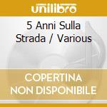 5 Anni Sulla Strada / Various cd