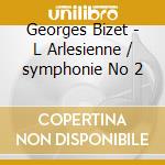Georges Bizet - L Arlesienne / symphonie No 2 cd