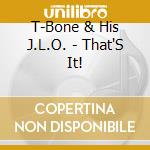 T-Bone & His J.L.O. - That'S It! cd musicale di T-BONE & HIS JAMAICAN L.O.