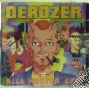 Derozer - Alla Nostra Eta cd musicale di DEROZER