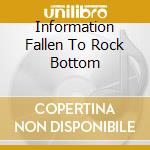 Information Fallen To Rock Bottom cd