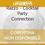 Razzo - Cocktail Party Connection cd musicale di Razzo