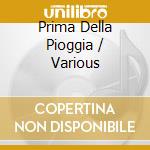 Prima Della Pioggia / Various cd