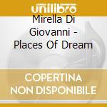 Mirella Di Giovanni - Places Of Dream